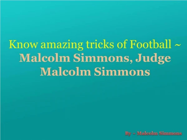 Malcolm Simmons Suggests Some Tips to Play Football Easily