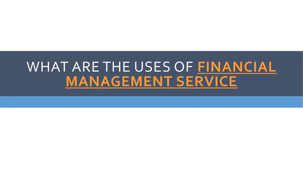 what are the uses of financial management service