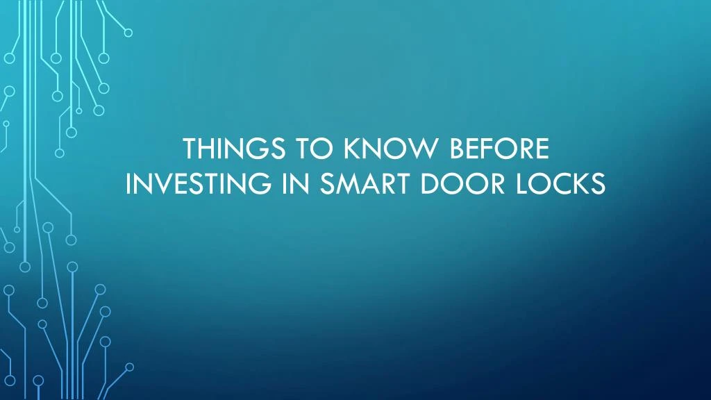 things to know before investing in smart door locks