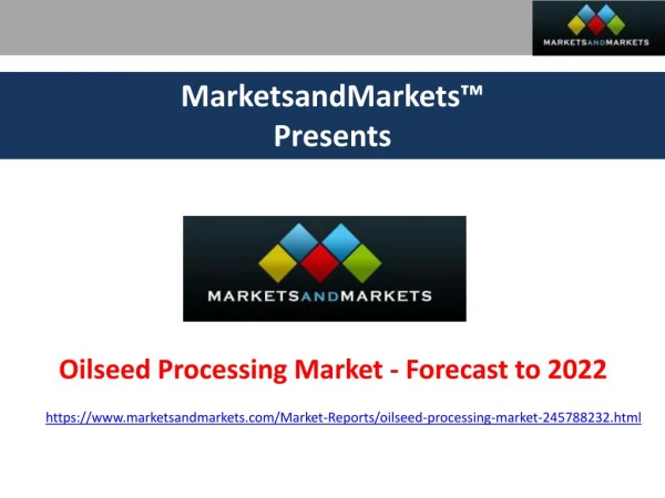 Oilseed Processing Market - Forecast to 2022