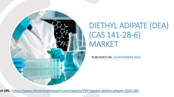 Diethyl Adipate (DEA) (CAS 141-28-6) Market Insights, Forecast to 2025