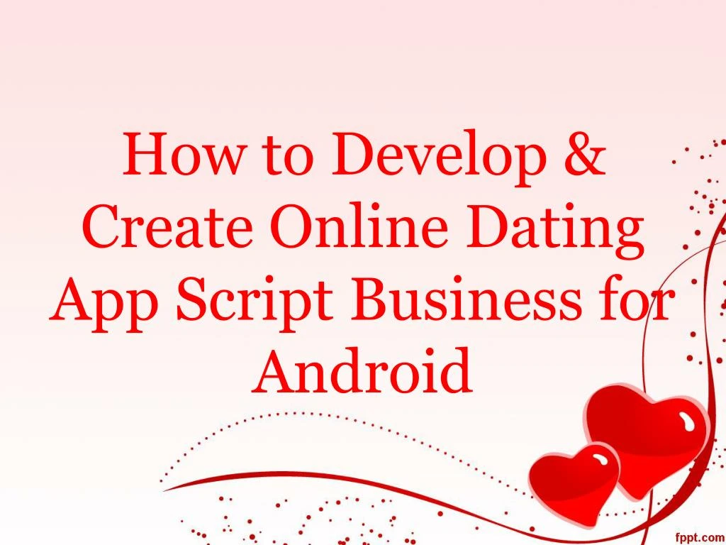 how to develop create online dating app script business for android