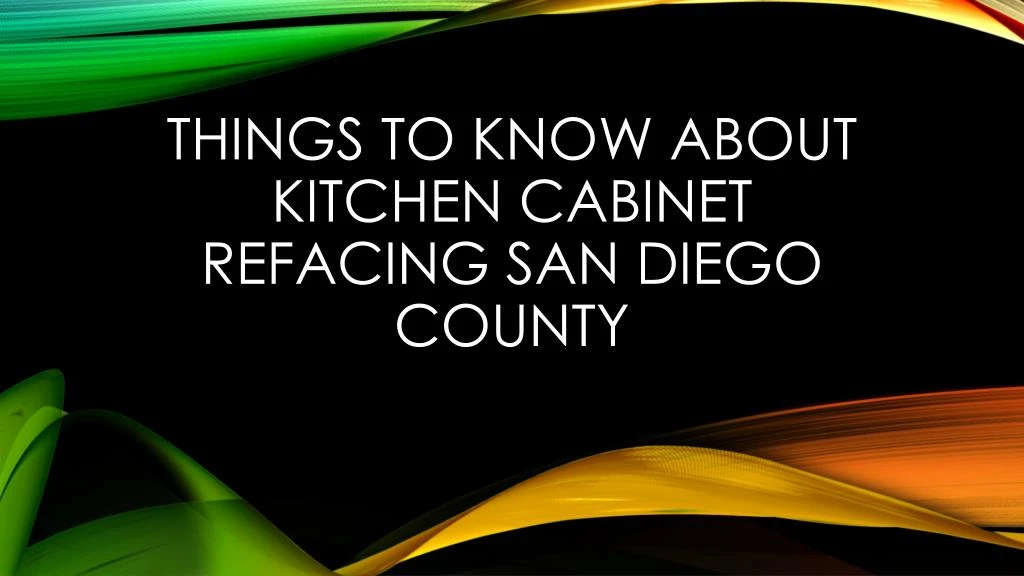 things to know about kitchen cabinet refacing san diego county
