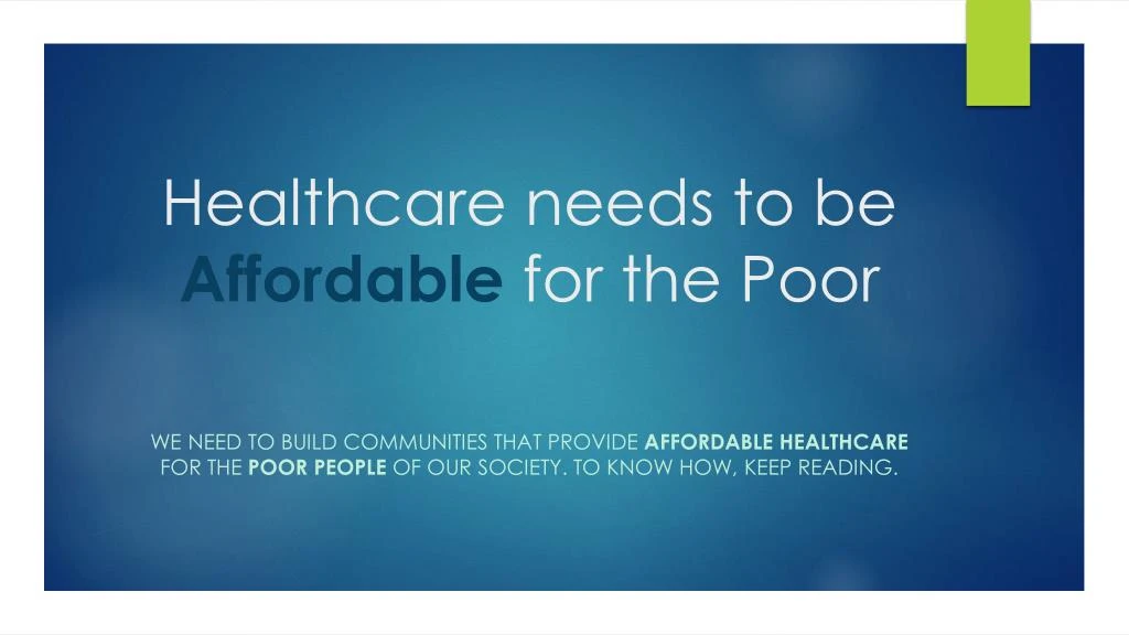 healthcare needs to be affordable for the poor