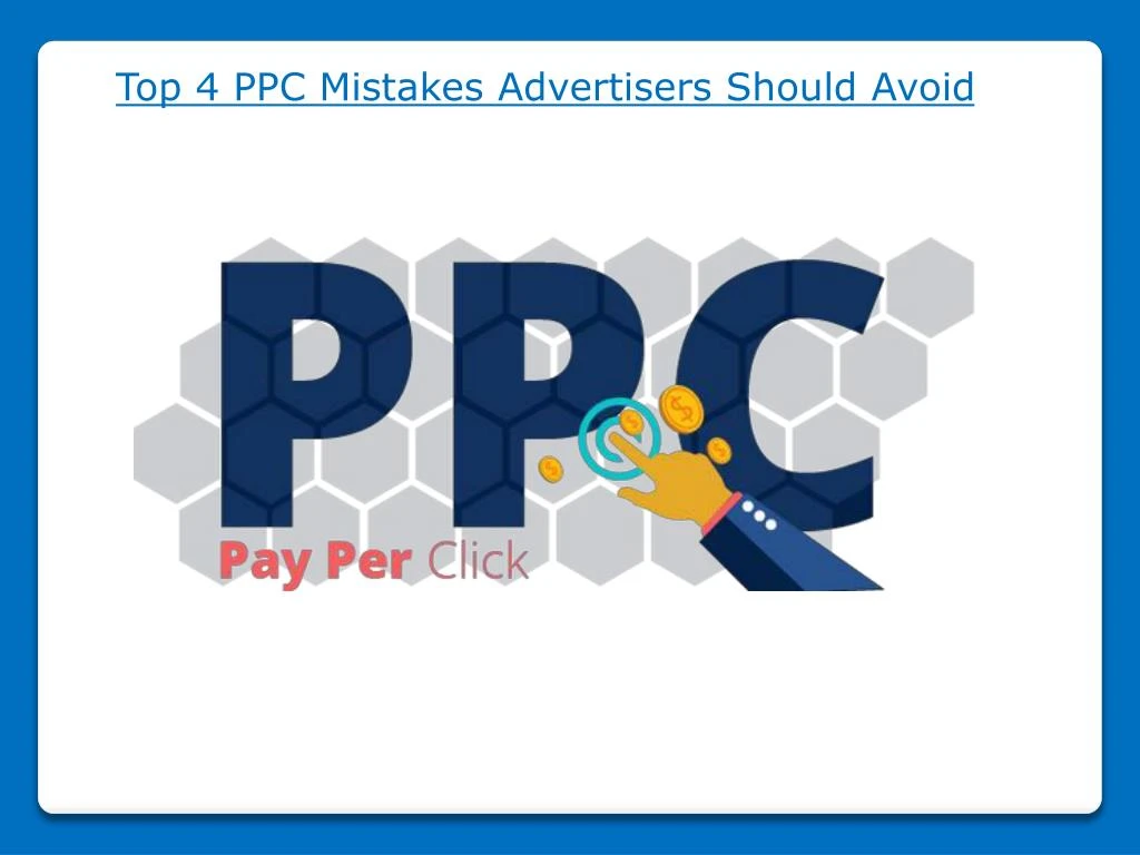 top 4 ppc mistakes advertisers should avoid