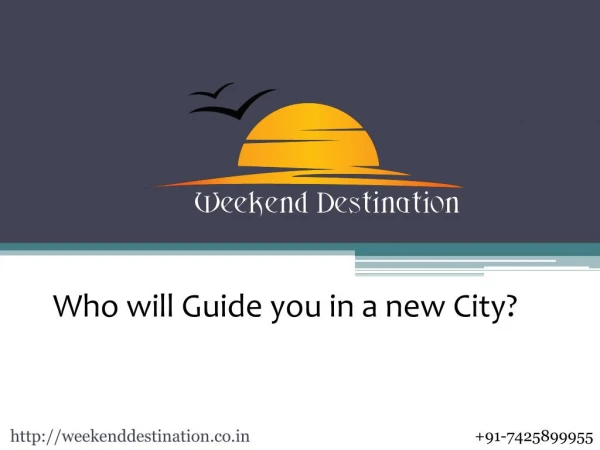 Who will Guide you in a new City?