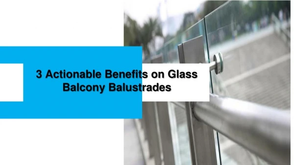 3 Actionable Benefits on Glass Balcony Balustrades