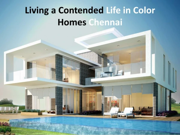 Living a Contended Life in Color Homes Chennai