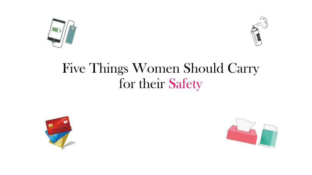 five things women should c arry for their safety
