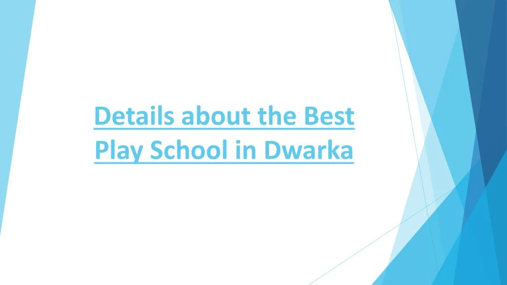 details about the best play school in dwarka