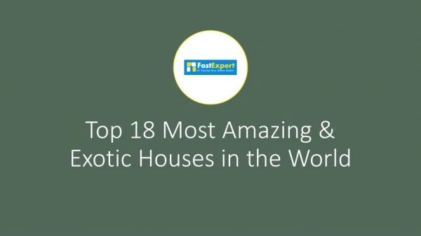 Top 18 Most Amazing & Exotic Houses in the World