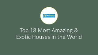 Top 18 Most Amazing & Exotic Houses in the World