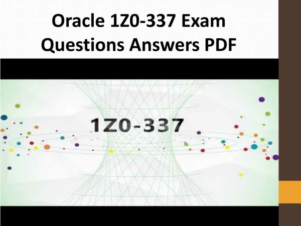 Valid Oracle 1z0-337 Exam Dumps PDF | Pass Oracle 1z0-337 Exam Easily