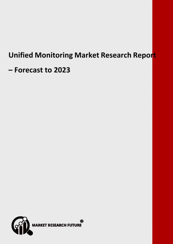 Unified Monitoring Market Analysis, Share and Size, Trends, Industry Growth And Segment Forecasts To 2023