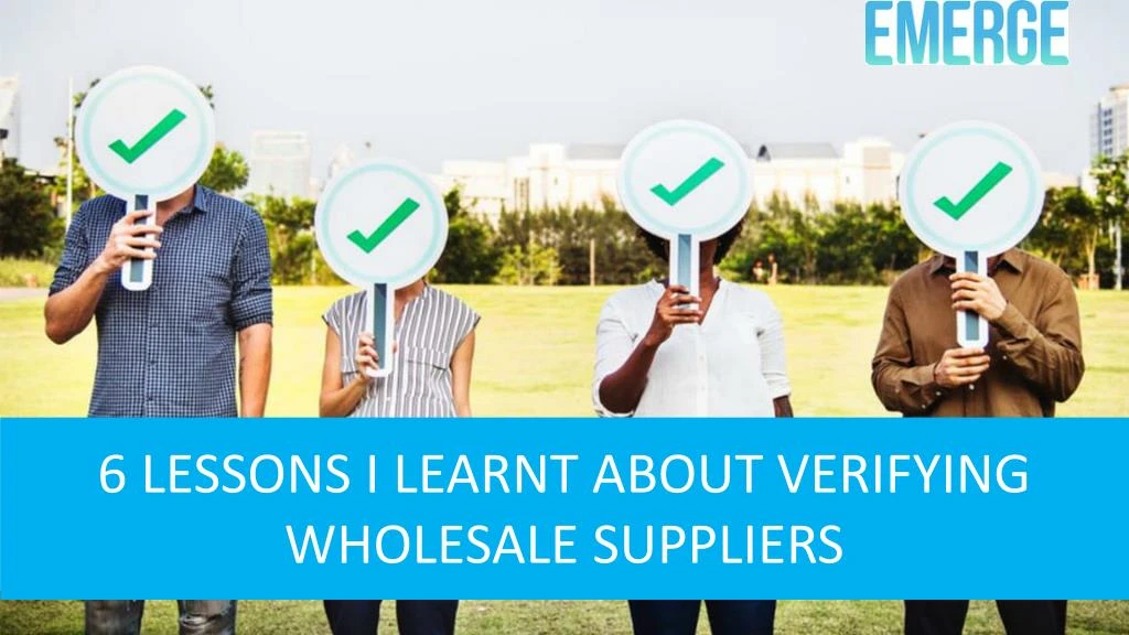 6 lessons i learnt about verifying wholesale