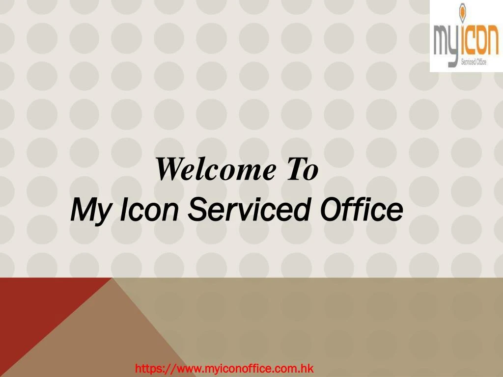 w elcome to my icon serviced office