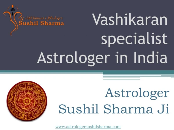 The Vashikaran Specialist Astrologer - Astrologer Sushil Sharma ji