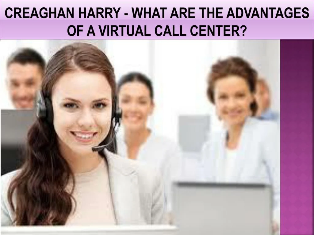creaghan harry what are the advantages of a virtual call center