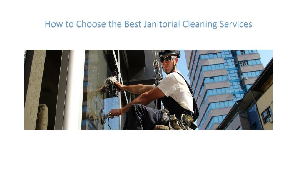 how to choose the best janitorial cleaning services