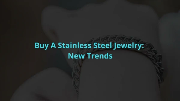 Buy A Stainless Steel Jewelry New trends