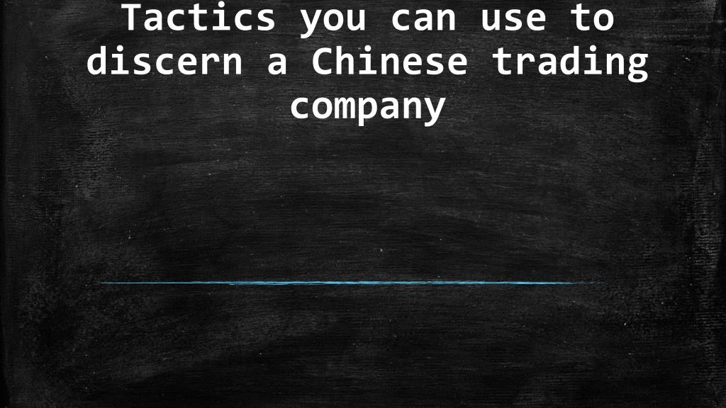 tactics you can use to discern a chinese trading company