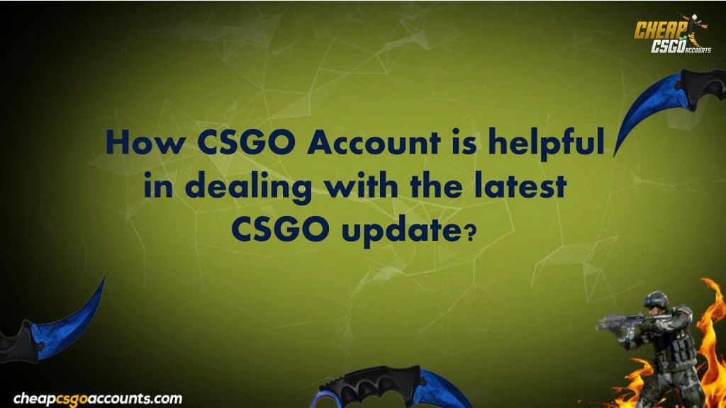 how csgo account is helpful in dealing with