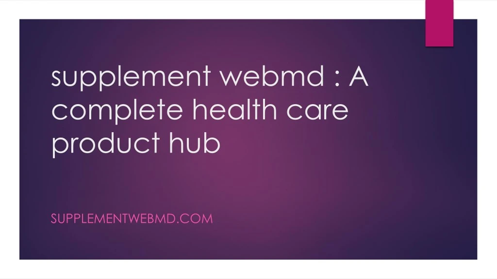 supplement webmd a complete health care product