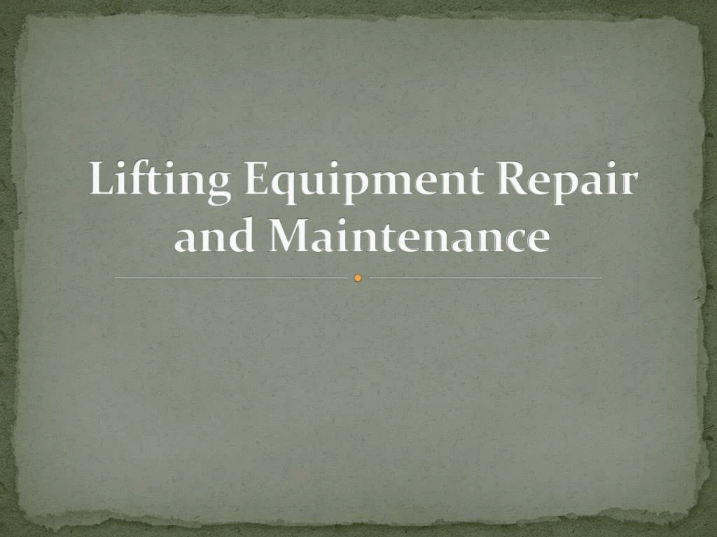 lifting equipment repair and maintenance