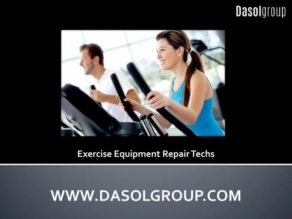 Exercise Equipment Repair Techs - Fitness - Dasol Group
