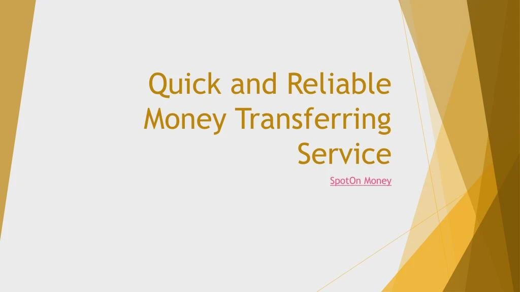 quick and reliable money transferring service
