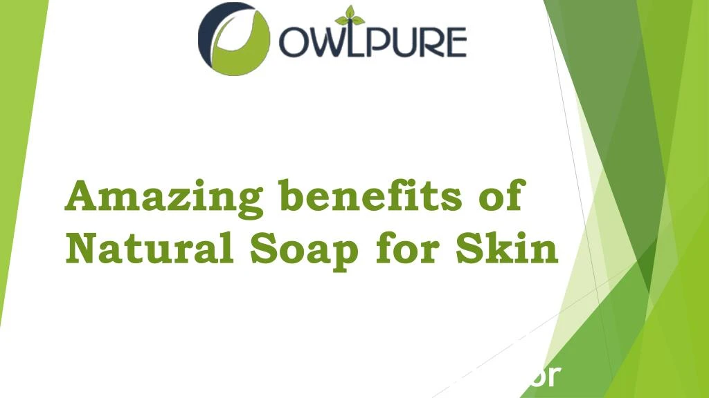 amazing benefits of natural soap for skin