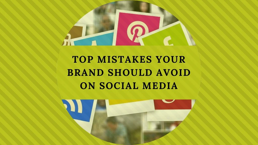 top mistakes your brand should avoid on social