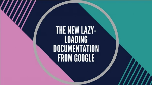 The New Lazy-loading Documentation From Google
