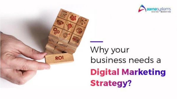 Why your business needs a Digital Marketing Strategy
