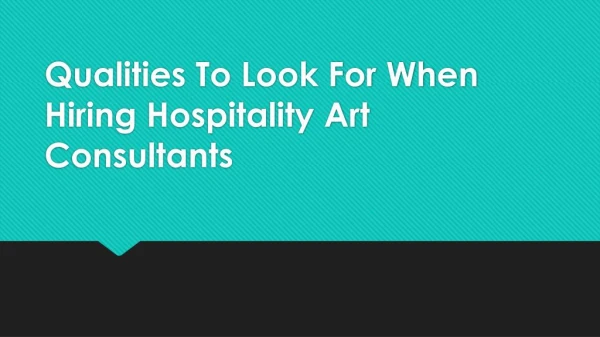 Qualities To Look For When Hiring Hospitality Art Consultants