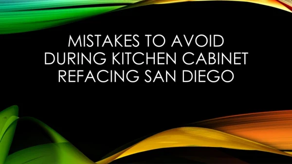 Mistakes To Avoid During Kitchen Cabinet Refacing San Diego