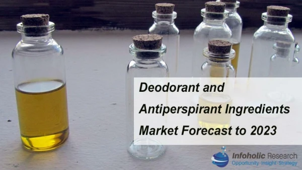 Deodorant and Antiperspirant Ingredients Market