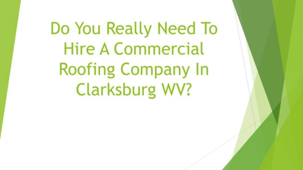 Do You Really Need To Hire A Commercial Roofing Company In Clarksburg WV?