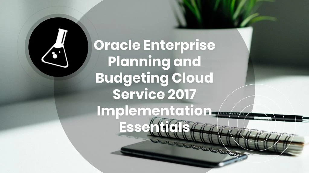 oracle enterprise planning and budgeting cloud service 2017 implementation essentials