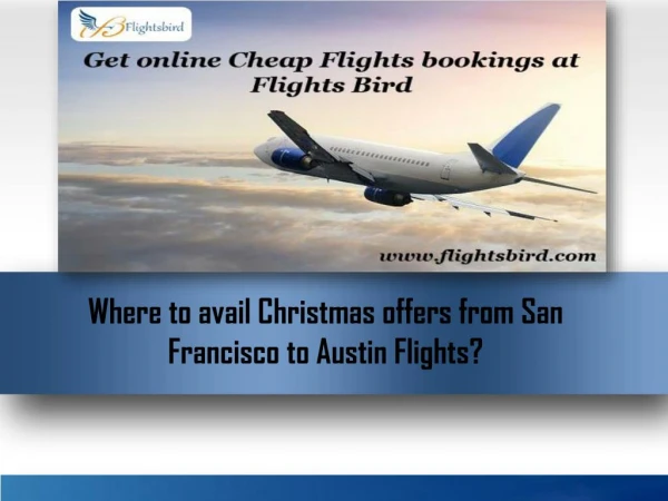Where to avail Christmas offers from San Francisco to Austin Flights?