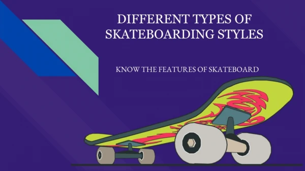 Different Types of Skateboarding Styles