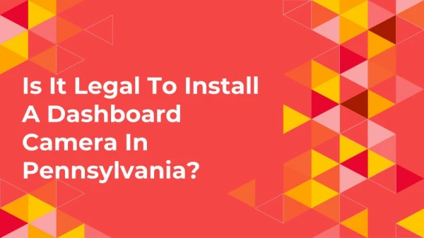 Is It Legal To Install A Dashboard Camera In Pennsylvania?