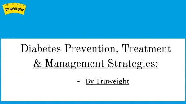 Diabetes Prevention, Treatment & Management Strategies