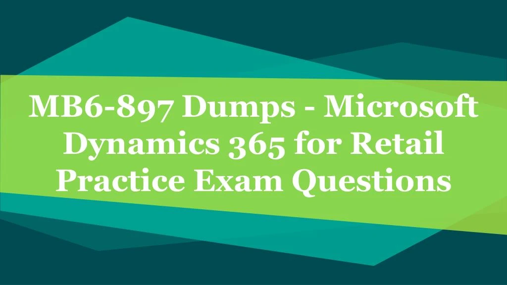 mb6 897 dumps microsoft dynamics 365 for retail practice exam questions