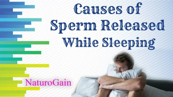 Causes of Sperm Released While Sleeping, Natural Night Discharge Pills