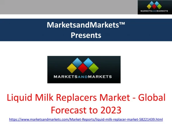 Liquid Milk Replacers Market - Global Forecast to 2023