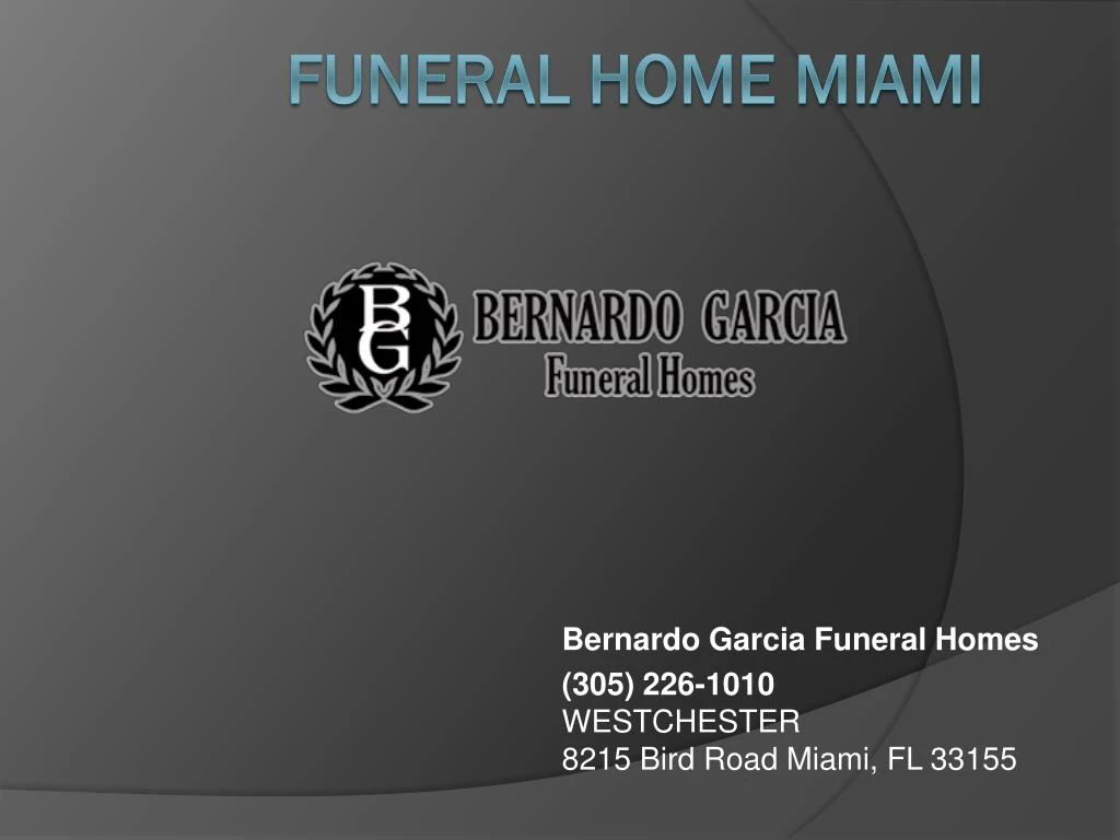 bernardo garcia funeral homes 305 226 1010 westchester 8215 bird road miami fl 33155