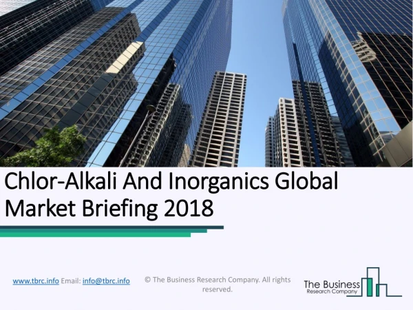 Chlor-Alkali And Inorganics Global Market Briefing 2018