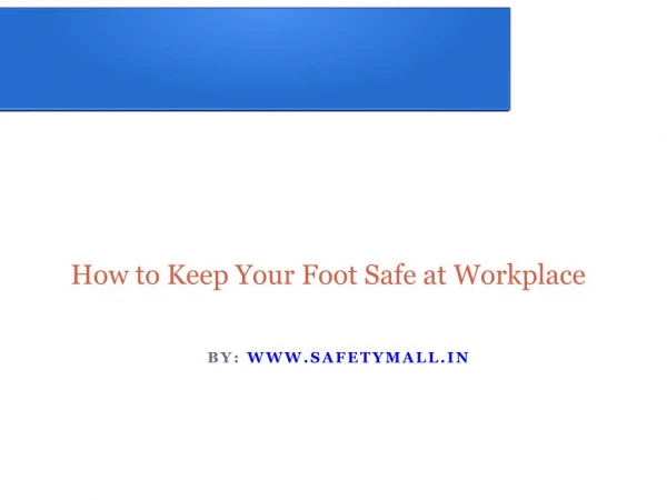 How to Keep Your Foot Safe at Workplace