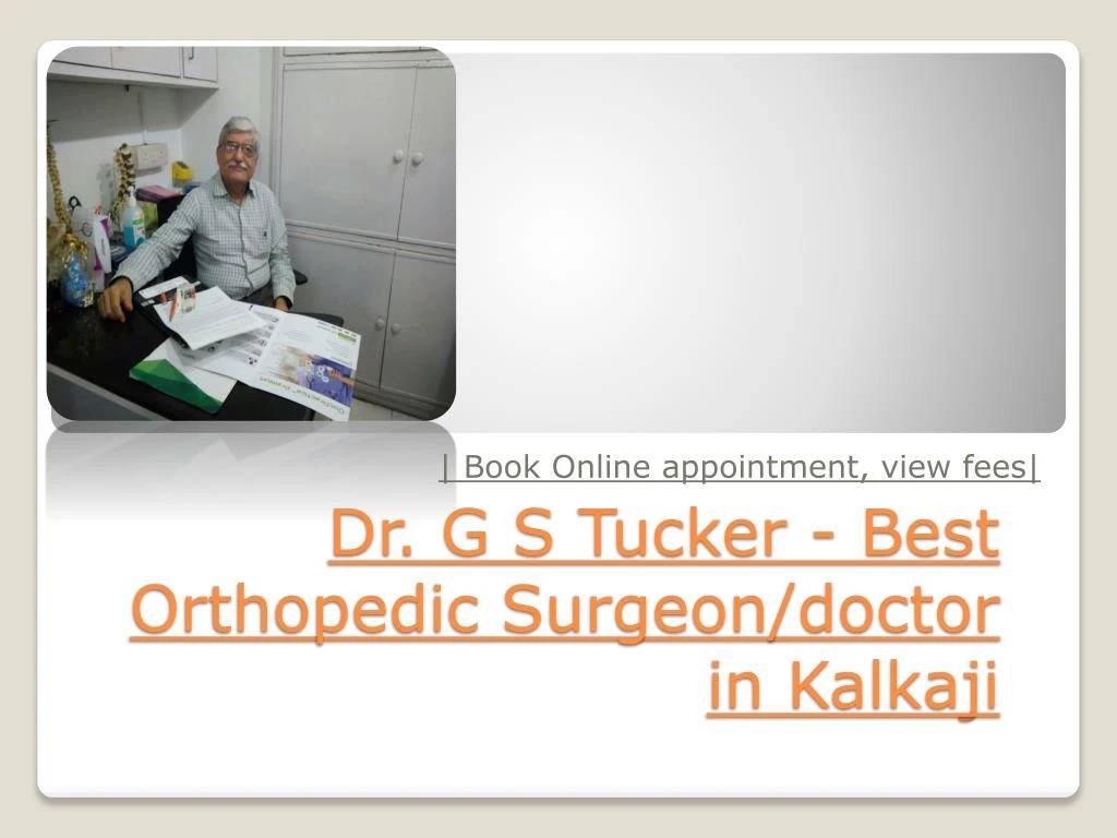 dr g s tucker best orthopedic surgeon doctor in kalkaji